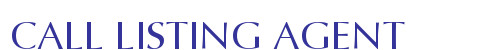 CALL LISTING AGENT