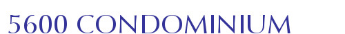 5600 CONDOMINIUM