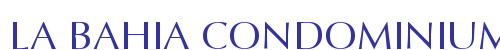 LA BAHIA CONDOMINIUMS