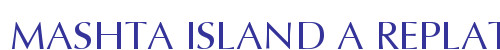 MASHTA ISLAND A REPLAT OF