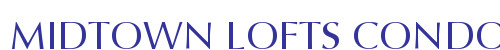 MIDTOWN LOFTS CONDO